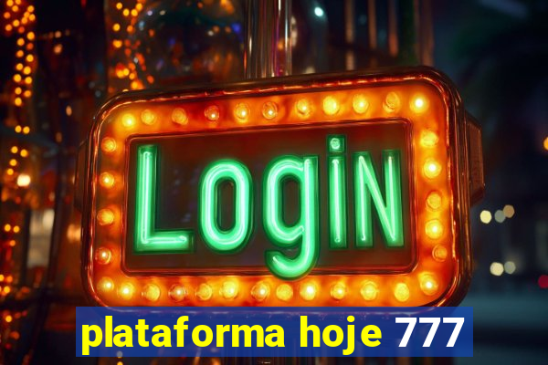 plataforma hoje 777